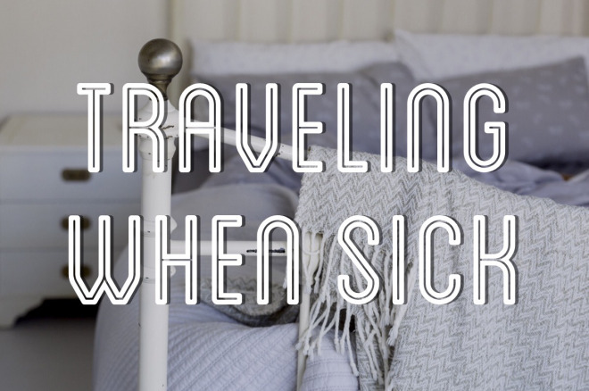 Traveling When Sick: 8 Tips to Get Better Quicker